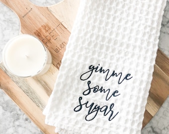 Gimme Some Sugar Personalized Embroidered Tea Towel | Kitchen Towel | Home Decor  | Kitchen Decor | Gift for her