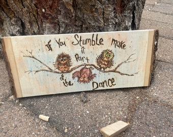 Natural Bark Edge Wall Hanging, Wood Burning, Owls , Minnesota Made, "If you stumble make it part of the Dance" saying~ Great Gift