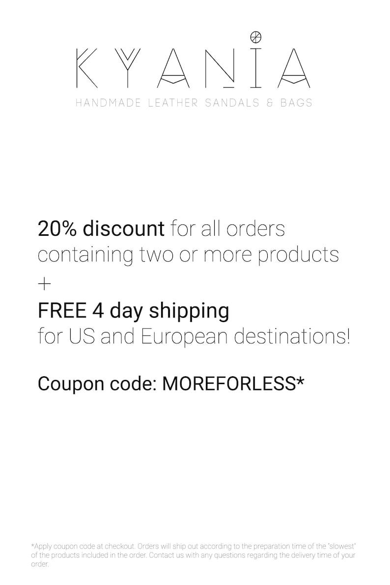 May include: Text graphic with the words "KYANIA HANDMADE LEATHER SANDALS & BAGS" and a 20% discount offer for orders containing two or more products. The offer includes free 4-day shipping for US and European destinations. The coupon code is MOREFORLESS*