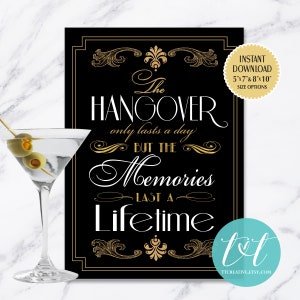 Great Gatsby - Art Deco - Roaring 20's Party Printable Sign "The Hangover Only Lasts a Day but the Memories Last a Lifetime" 5"x7" & 8"x10"