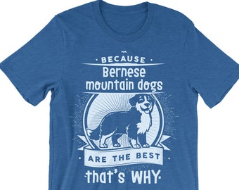 Because Bernese Mountain Dogs Are The Best That's Why.