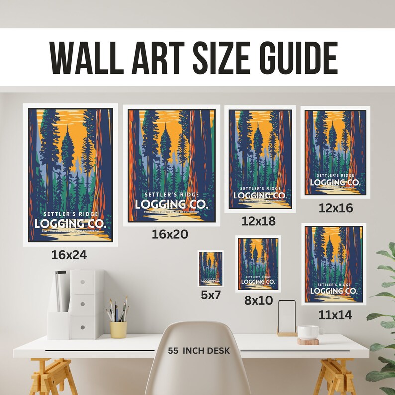 May include: A wall art size guide with different sizes of a vintage-style poster featuring a forest scene with the text "Settler's Ridge Logging Co.". The poster is available in sizes ranging from 5x7 inches to 16x24 inches.