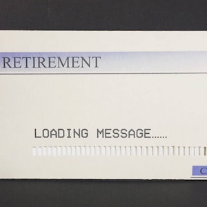 May include: A retirement card with a computer-themed design. The card features the text "HAPPY RETIREMENT" at the top, with "LOADING MESSAGE......" and a progress bar below. A "Cancel" button is at the bottom.