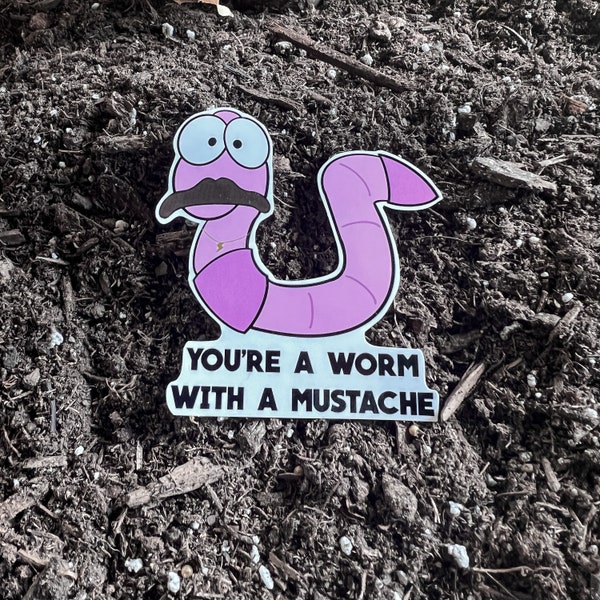 Youre a Worm With a Mustache Sticker Etsy