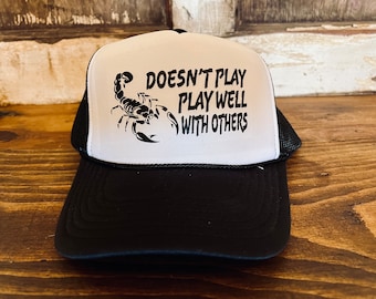 Scorpio Doesn&#39;t Play Well With Others Trucker Hat