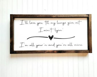 I'll love you til my lungs give out wood sign,love song lyrics,wedding gift,valentines gift,anniversary gift.