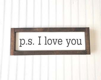 P.s I love you, Farmhouse I love you sign,Valentines gift,Anniversary gift,Wedding sign, Just because I love you sign.