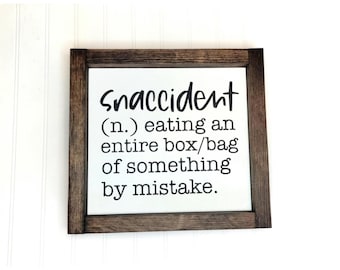 Snaccident, eating a entire bag/box of something by mistake, Funny kitchen wood sign sign,Farmhouse sign, funny Quote sign.