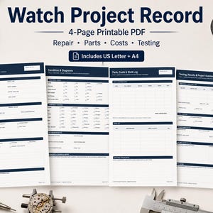 May include: A 4-page printable PDF watch project record document with dark blue headers and white backgrounds. The pages include sections for repair, parts, costs, and testing. The text reads Watch Project Record, Condition & Diagnosis, Parts, Costs & Work Log, and Testing, Results & Project Summary. Includes US Letter and A4 sizes.