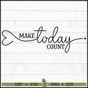 May include: Black and white graphic design with the words "MAKE today COUNT" in a cursive font. The word "MAKE" is in a block font. The design includes a heart shape. The background is white with a wood grain pattern.