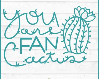 You Are Fan Cactus SVG File, dxf, eps, png, Succulent svg, Cactus Pun svg, Plant svg, Cut File, Cricut svg, Silhouette Cameo svg, Download