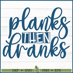 Planks Then Dranks Fitness SVG File, dxf, eps, png, Workout svg, Gym svg, Pilates svg, Yoga svg, Funny svg, Cricut svg, Cut File, Download