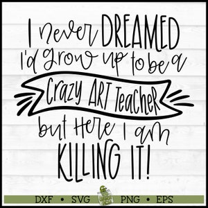 Crazy Art Teacher SVG File, dxf, eps, png, School svg, Art Class svg, Art svg, Classroom svg, Cricut svg, Silhouette svg, Cut File, Download