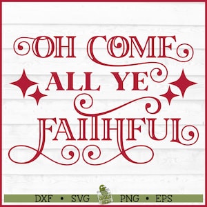 Oh Come All Ye Faithful SVG File, dxf, eps, png, Christmas svg, Christmas Carol svg, Cricut svg, Silhouette svg, Cut File, Download