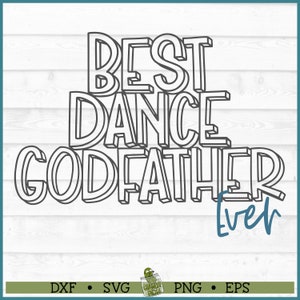 El mejor padrino de baile de todos los tiempos SVG, dxf, eps, png, Padrino de baile svg, Familia de baile svg, Bailarín svg, Baile svg, Archivo de corte, Cricut svg, Descargar