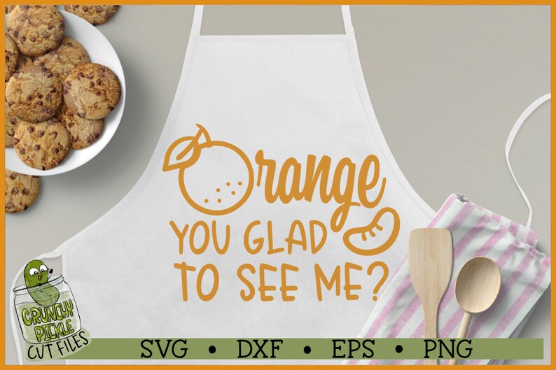 Orange You Glad to See Me SVG File Dxf Eps Png Orange Svg Etsy