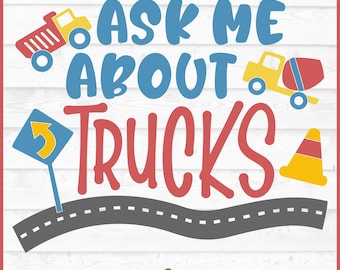 Ask Me About Trucks SVG File, dxf, eps, png, Kids svg, Boys svg, Toys svg, Silhouette svg, Cricut svg, Cut File, Digital Download