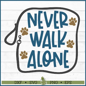 Never Walk Alone Dog SVG, dxf, eps, png, Dog Mom svg, Dog Dad svg, Dog Walk svg, Pet svg, Cricut svg, Silhouette svg, Cut File, Download