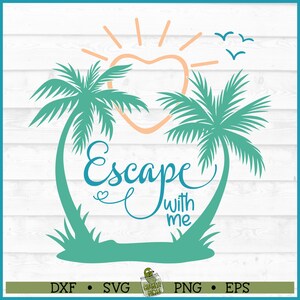 Entkommen Sie mit mir SVG-Datei, dxf, eps, png, Strand svg, Tropisch svg, Sonnenuntergang svg, Sommer svg, Cut File, Cricut svg, Silhouette svg, Download