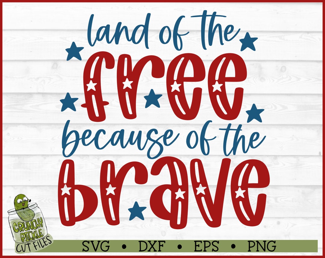 Land of the Free Because of the Brave SVG File Dxf Eps - Etsy