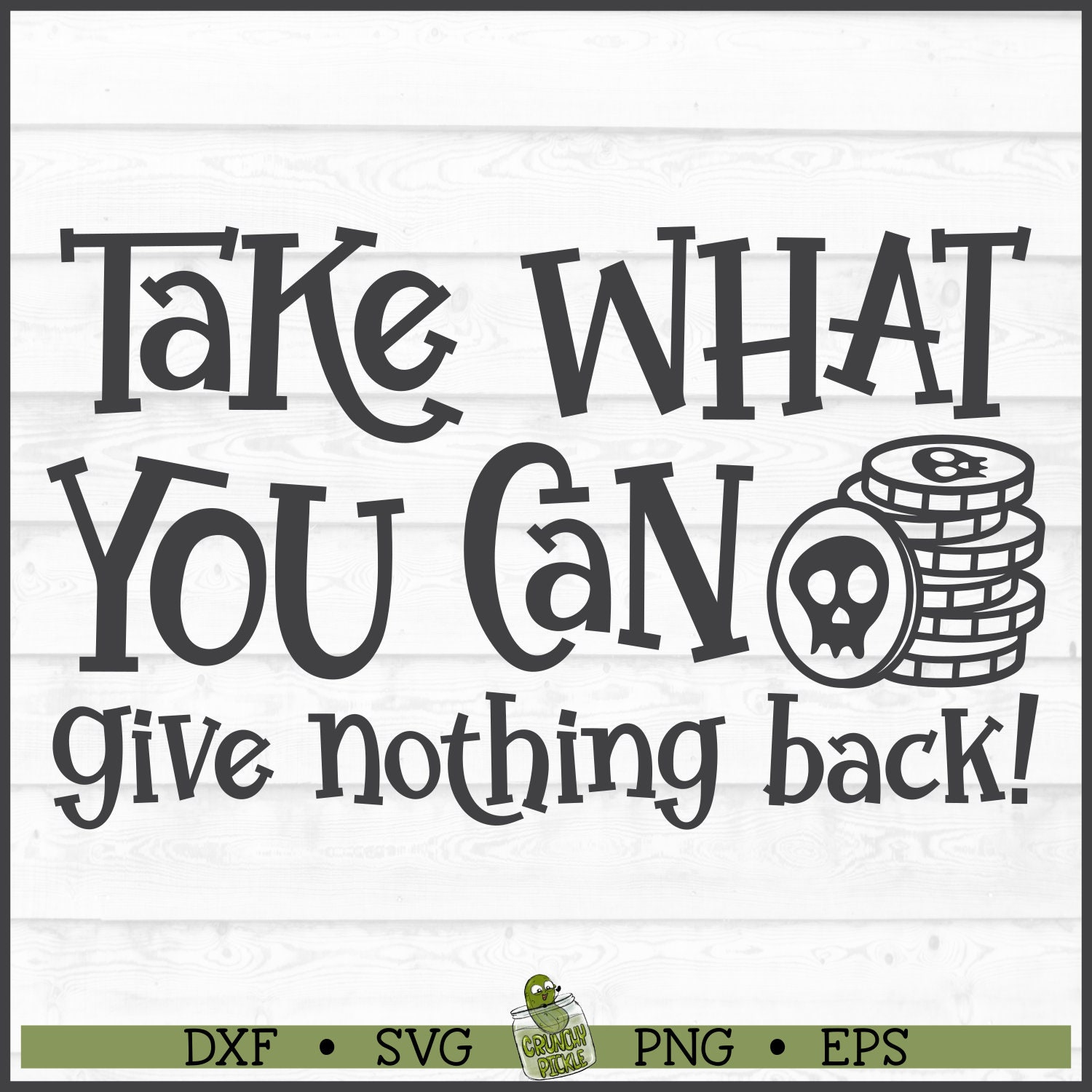 Take What You Can Pirate SVG File, dxf, eps, png, Pirate Coins svg, Pirate Quote svg, Silhouette svg, Cricut svg, Cut File, Download