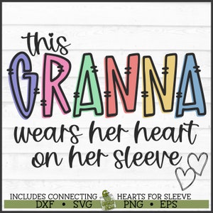 This Granna Wears Her Heart on Her Sleeve SVG File, dxf, eps, png, Granna svg, Hearts svg, Grandkids svg, Hearts on Sleeve svg, Cricut svg