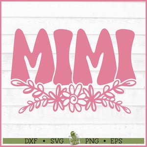 Archivo SVG de flores de Mimi, dxf, eps, png, SVG de Mimi, SVG de abuela, SVG del Día de la Madre, SVG de silueta, SVG de Cricut, Archivo de corte, Descargar