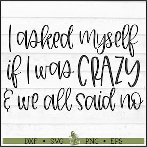 Ich habe mich gefragt, ob ich verrückt bin, SVG-Datei, dxf, eps, png, Lustig svg, lustiges Shirt svg, lustiger Spruch svg, Cricut svg, Cut File, Download