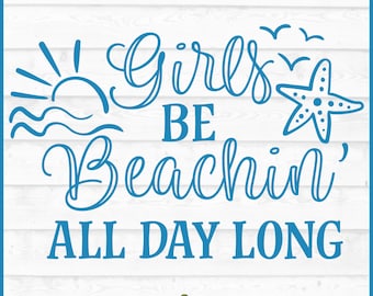 Girls be Beachin' SVG File, dxf, eps, png, Beach svg, Girls svg, Summer svg, Cricut svg, Silhouette svg, Cut File, Digital Download