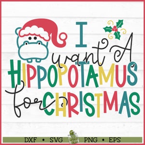 Ich möchte ein Nilpferd für Weihnachten SVG-Datei, Dxf, Eps, PNG, Weihnachtsnilpferd svg, Weihnachtslied svg, Cricut svg, Schnittdatei, Download