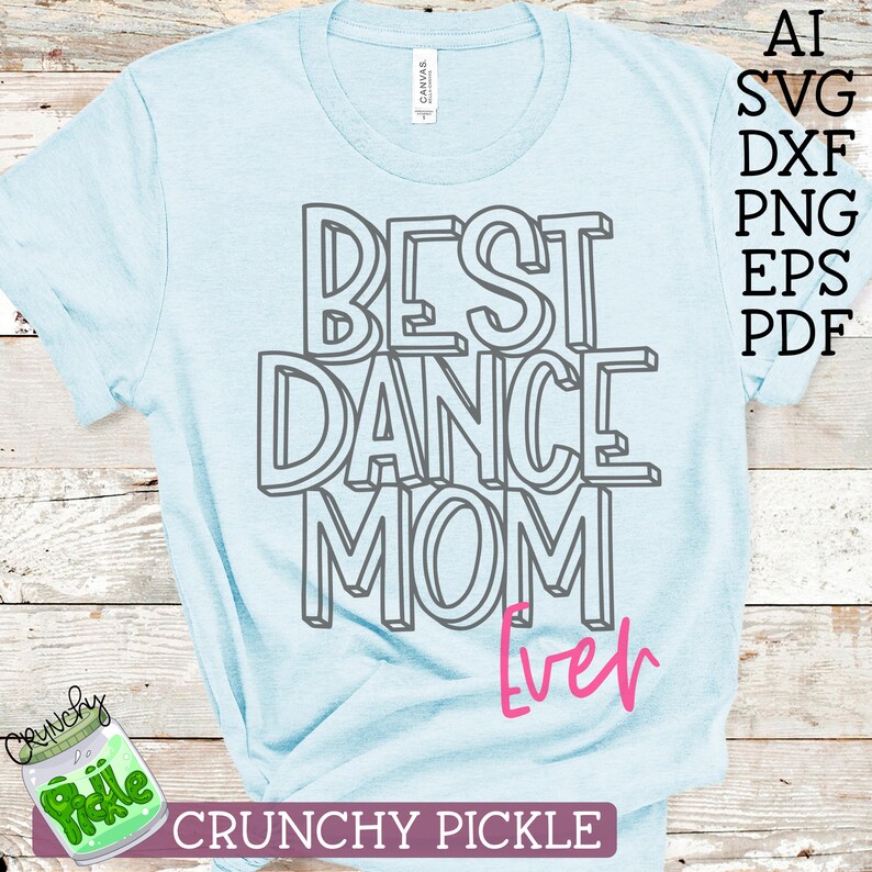 Download Best Dance Mom Ever SVG cutting file for Cricut or ...