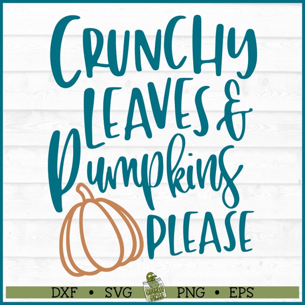 Crunchy Leaves & Pumpkins Please SVG File, dxf, eps, png, Fall svg, Autumn svg, Cricut svg, Silhouette Cameo svg, Cut File, Digital Download