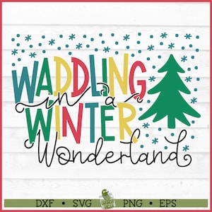 Waddling in a Winter Wonderland SVG, dxf, eps, png, maternidade svg, grávida natal svg, natal svg, inverno svg, grávida svg, arquivo cortado