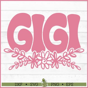 Archivo SVG de flores de Gigi, dxf, eps, png, Gigi SVG, abuela SVG, Día de la Madre SVG, silueta SVG, Cricut SVG, archivo de corte, descarga