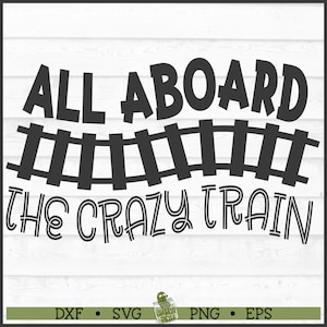 Alle an Bord verrückter Zug SVG-Datei, dxf, eps, png, witzig svg, verrückt svg, lustiges Shirt svg, Sublimationsdesign, Cricut svg, Schnittdatei, Download