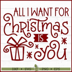 Todo lo que quiero para Navidad eres tú Archivo SVG, dxf, eps, png, svg de Navidad, svg de Silhouette, svg de Cricut, Archivo de corte, Descarga digital