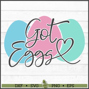 Got Eggs SVG File, dxf, eps, png, Easter Eggs svg, Egg Hunt svg, Easter svg, Cricut svg, Silhouette svg, Cutting File, Download