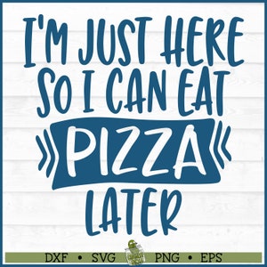Just Here So I Can Eat Pizza Fitness SVG-bestand, dxf, eps, png, training svg, sportschool svg, Cricut svg, silhouet svg, bestand knippen, downloaden