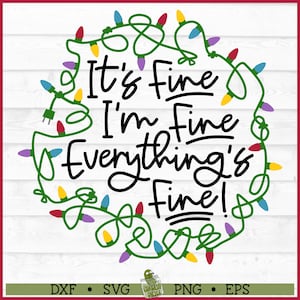 May include: A green string of Christmas lights with colorful bulbs forms a circle around the text "It's fine I'm fine Everything's fine!"