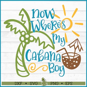 Now Where&#39;s My Cabana Boy SVG, dxf, eps, png, Beach svg, Summer svg, Vacation svg, Pool svg, Cut File, Cricut svg, Silhouette svg, Download