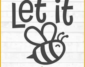 Let it Bee SVG-bestand, dxf, eps, png, Inspirerende quote svg, Bij svg, Let it Be svg, Cricut svg, Snijbestand, Digitale download