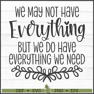 Everything We Need SVG File, dxf, eps, png, Home Decor svg, Home sign svg, Family svg, Pillow svg, Cricut svg, Cut File, Download