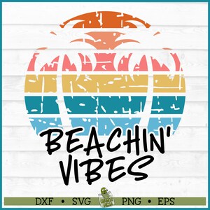 Beachin&#39; Vibes SVG File Distressed svg, dxf, eps, png, Summer svg, Beach svg, Sunset svg, Cut File, Cricut svg, Silhouette svg, Download