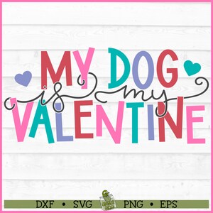 My Dog is My Valentine SVG File, dxf, eps, png, Valentine&#39;s Day svg, Valentines Day svg, Cricut svg, Silhouette svg, Cut File, Download