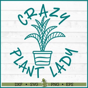 Crazy Plant Lady SVG-Datei, dxf, eps, png, Hauspflanze svg, Pflanzenmutter svg, Sukkulenten-Svg, Aloe-Svg Silhouette-Svg, Cricut-Svg, Download