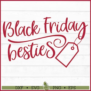 Black Friday Besties SVG File, dxf, eps, png, Black Friday svg, Holiday Shopping svg, Christmas svg, Thanksgiving svg, Cricut svg, Cut File