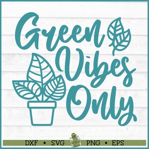 Grüne Vibes nur SVG-Datei, Dxf, Eps, PNG, Pflanze Mama svg, Pflanzendame svg, Grüner Daumen svg, Zimmerpflanzen svg, Cricut svg, Cut File