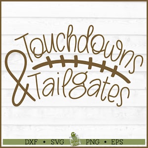 Touchdowns & Tailgates SVG File, dxf, eps, png, Football svg, Game Day svg, Touchdown svg, Cut File, Cricut svg, Silhouette svg, Download