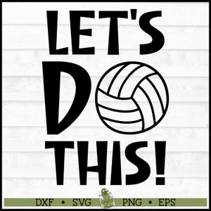 Let&#39;s Do This Volleyball SVG File, dxf, eps, png, Volleyball Mom svg, Let&#39;s Do This  svg, Cricut svg, Cut File, Digital Download