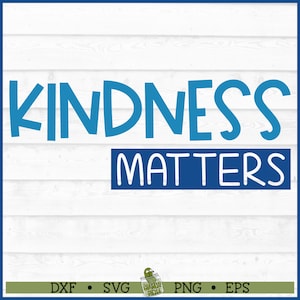 Kindness Matters SVG File, Inspirational Quote svg, dxf, eps, png, Silhouette svg, Cricut svg, Cut File, Cutting File, Digital Download